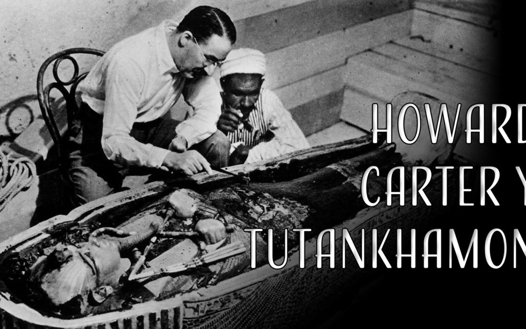 Howard Carter y Tutankhamon | Nacho Ares | Dentro de la pirámide