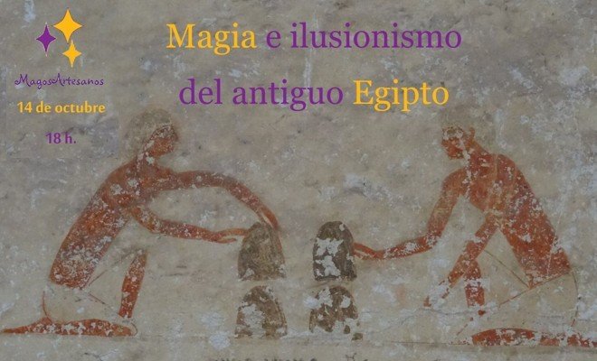 Magia e ilusionismo del antiguo Egipto 14-10-2017