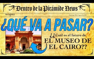 ¿Qué va a pasar con el MUSEO DE EL CAIRO?