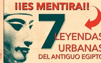 7 LEYENDAS URBANAS del ANTIGUO EGIPTO