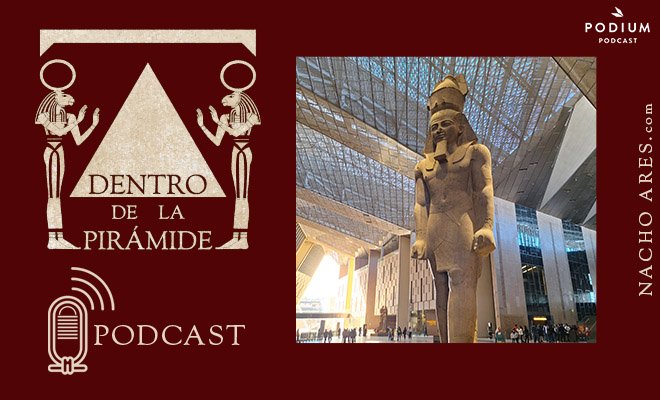 Episodio 105 | El Gran Museo Egipcio