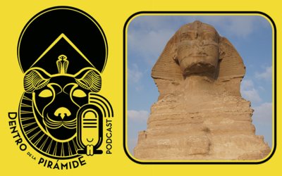 Episodio 130 La Esfinge, el Guardián de las Pirámides