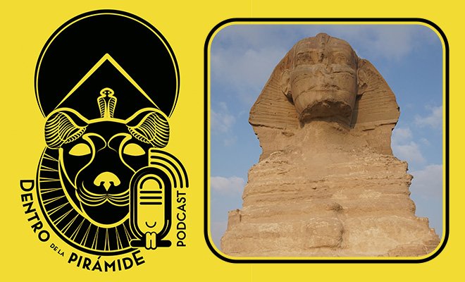 Episodio 130 La Esfinge, el Guardián de las Pirámides